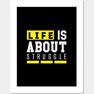 Life is about struggle Posters and Art